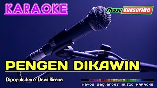 Download lagu PENGEN DIKAWIN -Dewi Kirana- KARAOKE mp3