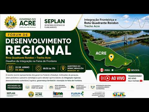 AO VIVO | Fórum de Desenvolvimento Regional - Rota Quadrante Rodon (Trecho Acre)