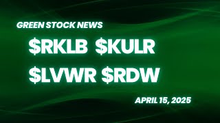 Green Stock News for April 15th, 2025: Rocket Lab, KULR Technology, LiveWire, Redwire