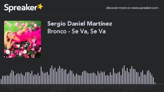 Bronco - Se Va, Se Va (hecho con Spreaker)