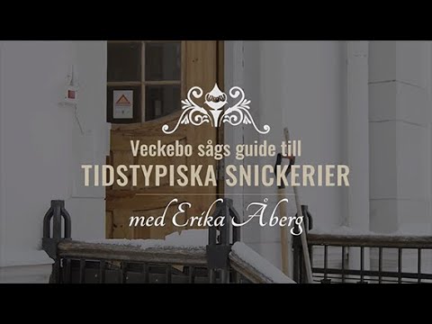 Veckebo sågs guide till tidstypiska snickerier med Erika Åberg | Avsnitt 6
