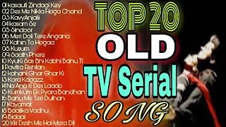 TOP 20 OLD INDIAN TV SERIAL SONG