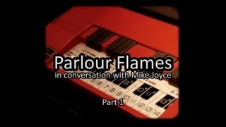 Parlour Flames in conversation with Mike Joyce - Episode 1