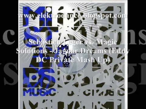 Sebastian Leger Vs Magic Solutions - Jaguar Dreams (Eddy DC Private Mash UP)