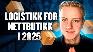 Din guide til logistikk for nettbutikk i 2025