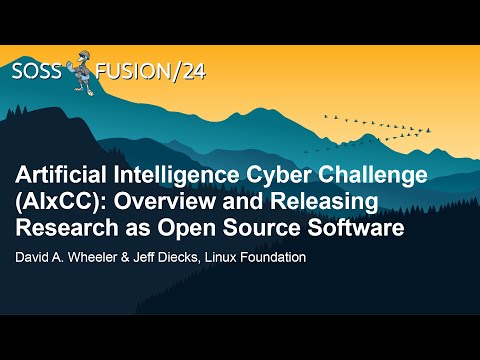 Artificial Intelligence Cyber Challenge (AIxCC): Overview and Rele... David A. Wheeler & Jeff Diecks