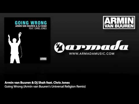 Armin van Buuren & Dj Shah feat Chris Jones - Going Wrong (AvB Universal Religion Mix)