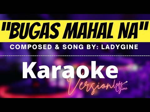 "BUGAS MAHAL NA" KARAOKE | LADYGINE