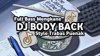 Download lagu Dj Body Back Full Bass Santuy Style Trabas Viral TikTok 2024 mp3