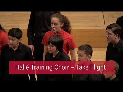 The Hallé - Hallé Youth Training Choir: Take Flight