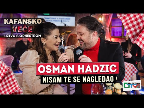 OSMAN HADZIC - NISAM TE SE NAGLEDAO | UZIVO | 2022 | OTV VALENTINO