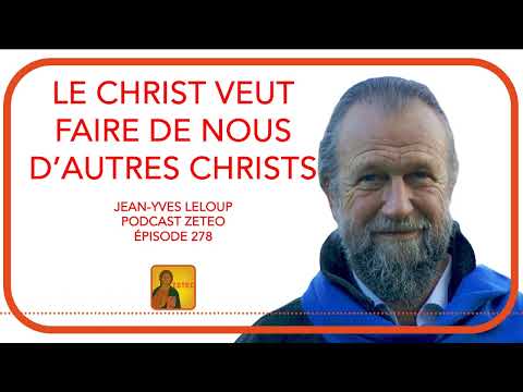 Zeteo #278 - Jean-Yves Leloup : Le Christ veut faire de nous d'autres Christs
