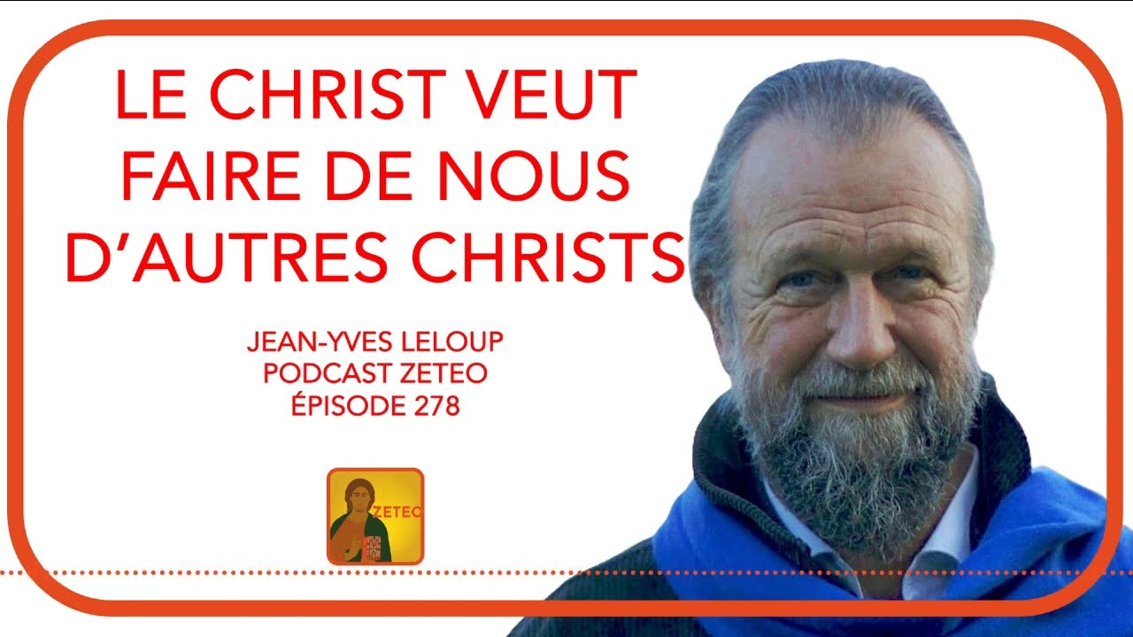 Zeteo #278 - Jean-Yves Leloup : Le Christ veut faire de nous d'autres Christs