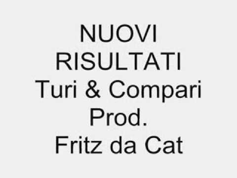 NUOVI RISULTATI - Fritz da Cat feat. Turi & Compari