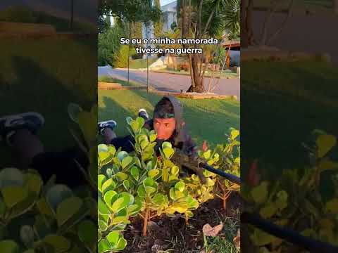 SE EU E MINHA NAMORADA TIVSSE NA GUERRA