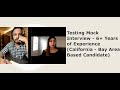 Testing Mock Interview - 6+ Years of Experience (California - Bay Area Based Candidate)