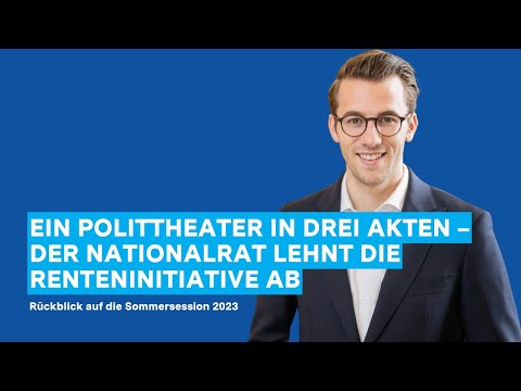 Der Nationalrat lehnt die Renteninitiative ab – Rückblick auf die Sommersession 2023
