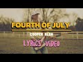 Fourth of July - Cooper Alan ( Lyrics  Video )