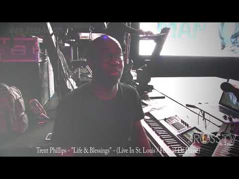 James Ross @ Trent Phillips - "Life & Blessings" - (Festival Of Praise) - www.Jross-tv.com