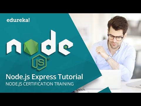 Node JS Express Tutorial | Express JS Tutorial For Beginners | Node js ExpressJS | Edureka