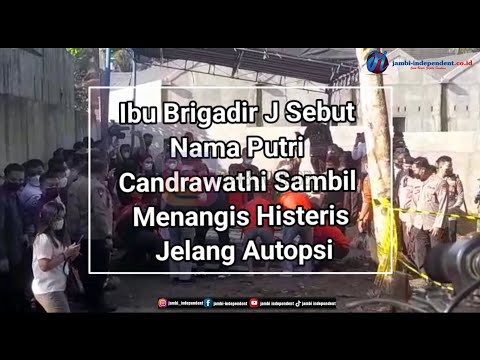 Ibu Brigadir J Sebut Nama Putri Candrawathi Sambil Menangis 