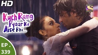 Kuch Rang Pyar Ke Aise Bhi - कुछ रंग प्यार के ऐसे भी - Ep 339 - 16th Jun, 2017