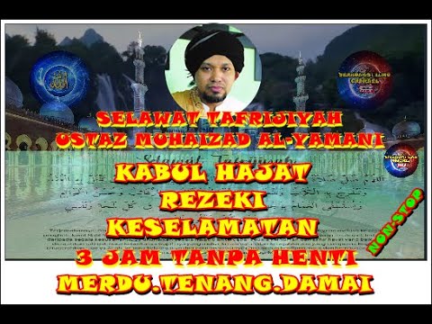 SELAWAT TAFRIJIYAH USTAZ MUHAIZAD AL-YAMANI 3 JAM TANPA HENTI