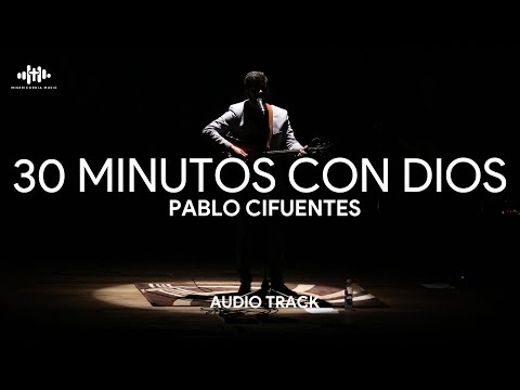 Música para Orar / 30 Minutos con Dios / Pablo Cifuentes