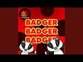 Badger Badger Badger