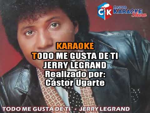 karaoke todo me gusta de ti     jerry legrand