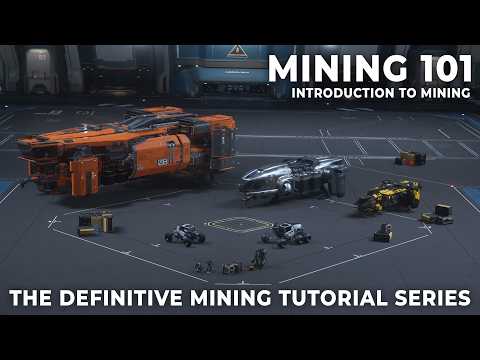 Mining 101: Introduction to Mining - Episode 1, The Definitive Star Citizen Mining Tutorial Series