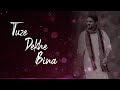 Tujhe Dekhe Bina Lyrical Video | Love Song | New Song 2023 | Vikrant Warde