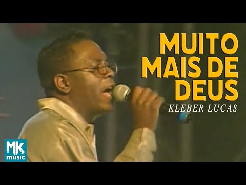 Muito mais de Deus - Kleber Lucas
