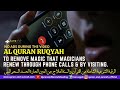 VERY STRONG AL QURAN RUQYAH TO REMOVE MAGIC THAT MAGICIANS RENEW THROUGH PHONE CALLS BY VISITING