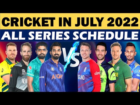 Cricket Schedule of July 2022.
