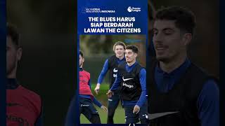 Chelsea Vs Man City, The Blues Tampil dengan Kondisi Kurang Stabil