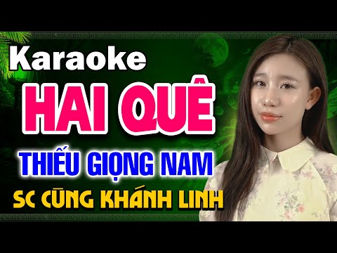 HAI QUÊ Karaoke Thiếu Giọng Nam ► Song Ca Cùng Khánh Linh