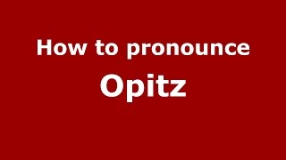 How to pronounce Opitz