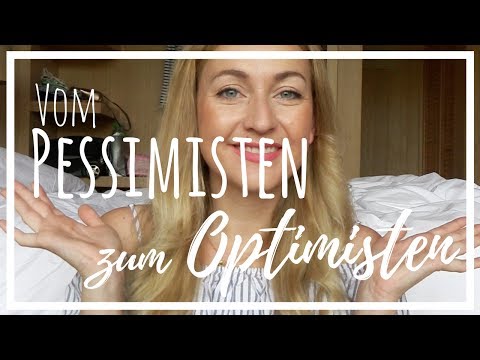 Vom PESSIMISTEN zum OPTIMISTEN - So trainierst du POSITIVES Denken  #BeHappy