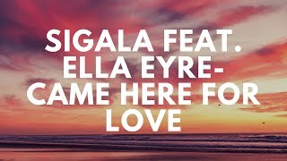Sigala feat. Ella Eyre- Came here for love (lyrics)