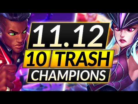 10 TRASH Champions You Think Are Good that are ACTUALLY GARBAGE - Patch 11.12 - LoL Guide