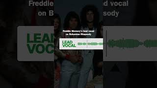 Freddie Mercury’s lead vocal on Bohemian Rhapsody