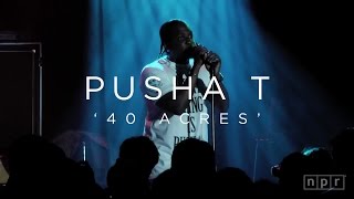 Pusha T, &#39;40 Acres&#39; | NPR MUSIC FRONT ROW