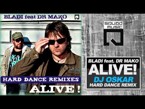 BLADI feat. DR MAKO - ALIVE! (DJ OSKAR Hard Dance REMIX)