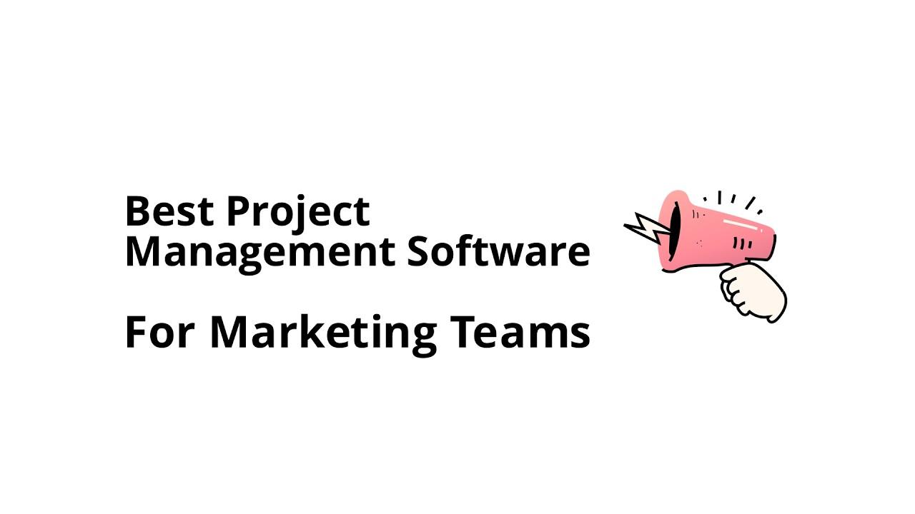How do you choose project management software for marketing teams?