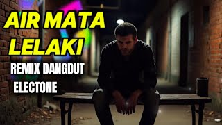 Download lagu Remix Dangdut Electone | AIR MATA LELAKI | ROY HANAFI | Versi Org Musik Audio | Full Bass mp3