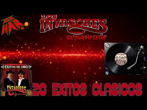 LOS INVASORES DE NUEVO LEON 20 EXITAZOS CLASICOS DE ORO LO MEJOR DE LO MEJOR DJ HAR