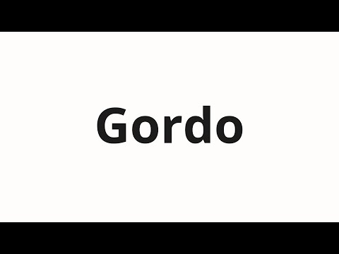 How to pronounce Gordo