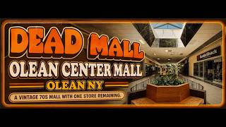 DEAD MALL - OLEAN CENTER MALL - OLEAN NY - A VINTAGE 70S MALL WITH ONE STORE REMAINING!