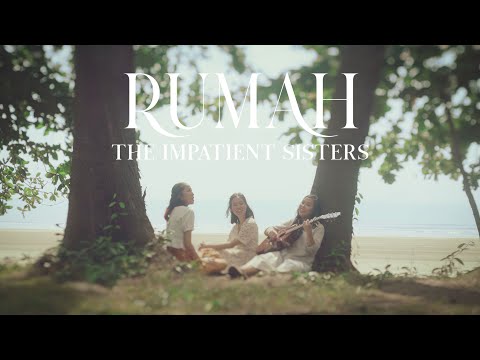 Rumah (Official Video) - The Impatient Sisters